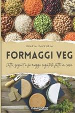 Formaggi veg. Latte, yogurt e formaggi vegetali fatti in casa