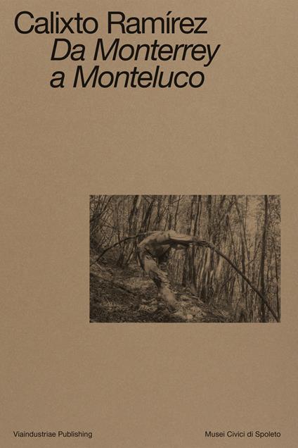 Calixto Ramírez. Da Monterrey a Monteluco. Catalogo della mostra (Spoleto, 11 novembre 2023-11 marzo 2024). Ediz. bilingue - copertina