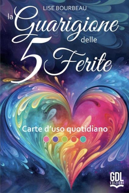 La guarigione delle 5 ferite. Carte d'uso quotidiano - Lise Bourbeau - copertina