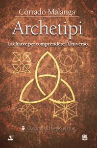 Archetipi. La chiave per comprendere l'Universo