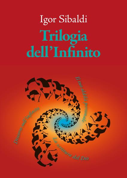 Trilogia dell'Infinito. Il tuo aldilà personale-Discorso sull’infinito-La scrittura del Dio - Igor Sibaldi - copertina