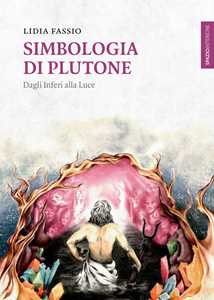 Libro Simbologia di Plutone. Dagli inferi alla luce Lidia Fassio