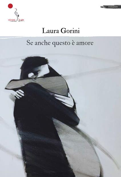 Se anche questo è amore. Nuova ediz. - Laura Gorini - copertina