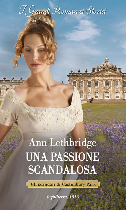 Una passione scandalosa. Gli scandali di Castonbury Park - Ann Lethbridge - copertina