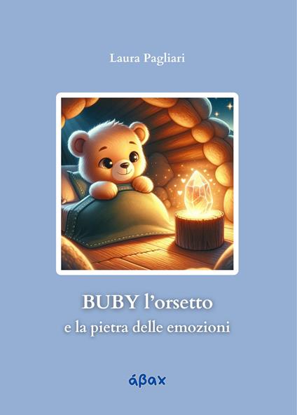 Buby l'orsetto e la pietra delle emozioni. Ediz. illustrata - Laura Pagliari - copertina