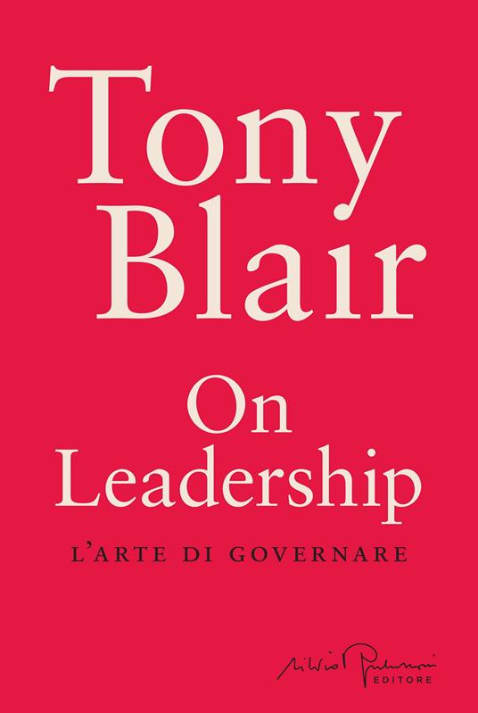 On leadership. L'arte di governare - Tony Blair,Massimo Parizzi,Chiara Rizzo - ebook