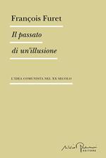 Il passato di un'illusione. L'idea comunista nel XX secolo