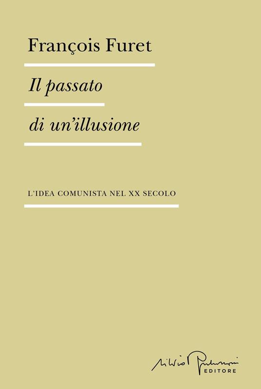 Il passato di un'illusione. L'idea comunista nel XX secolo - François Furet,Marina Valensise - ebook