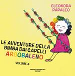 Le avventure della bimba dai capelli arcobaleno. Ediz. a colori. Vol. 4