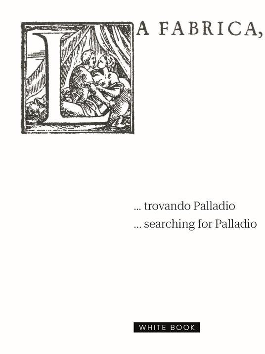 ... Trovando Palladio-... Searching for Palladio. Ediz. bilingue - Diego Peruzzo - copertina