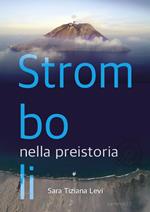 Stromboli nella preistoria-Stromboli in Prehistory. Ediz. bilingue