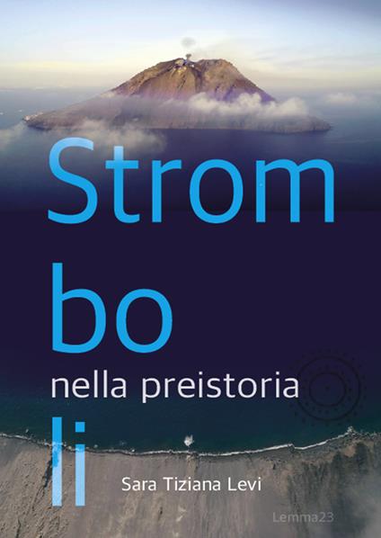 Stromboli nella preistoria-Stromboli in Prehistory. Ediz. bilingue - Sara Tiziana Levi - copertina