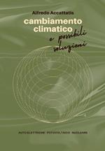 Cambiamento climatico. E possibili soluzioni, auto elettriche, fotovoltaico, nucleare