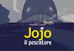 Jojo il pescatore. Ediz. illustrata