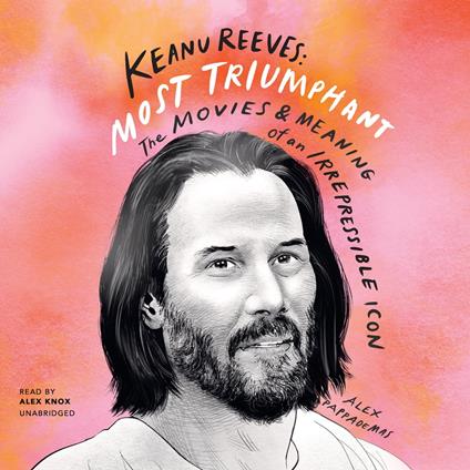 Keanu Reeves: Most Triumphant