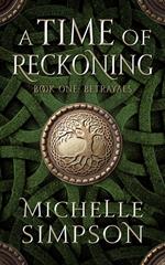 A Time of Reckoning: Book One Betrayals