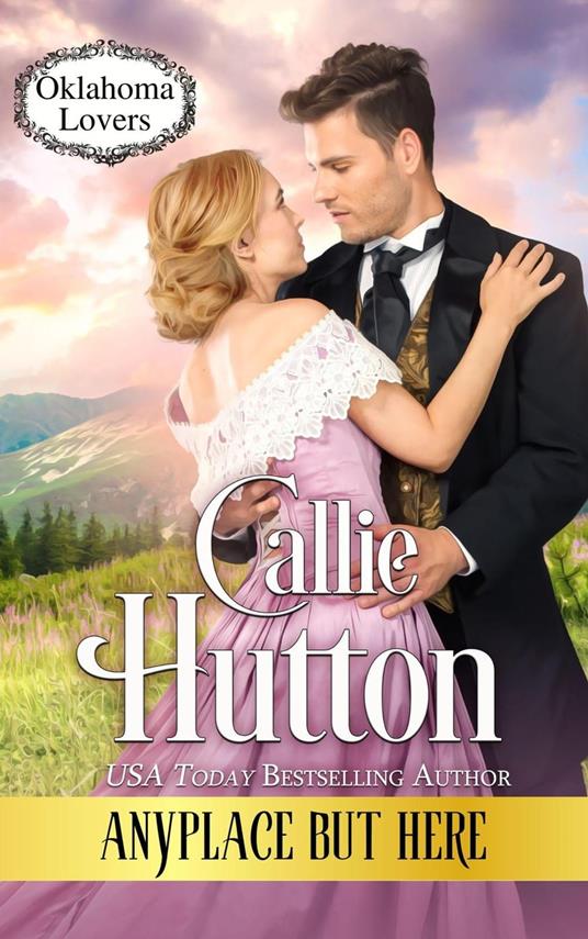 Anyplace But Here (Oklahoma Lovers, #5) - Callie Hutton - ebook