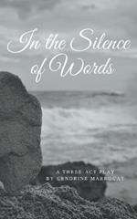 In the Silence of Words: A Three-Act Play