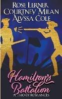 Hamilton's Battalion: A Trio of Romances - Courtney Milan,Rose Lerner,Alyssa Cole - cover