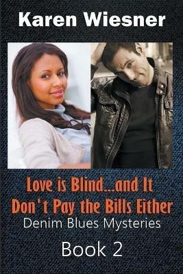 Love is Blind...and It Don't Pay the Bills Either - Karen Wiesner - cover