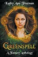 Greenspell: A Fantasy Anthology - Kathy Ann Trueman - cover