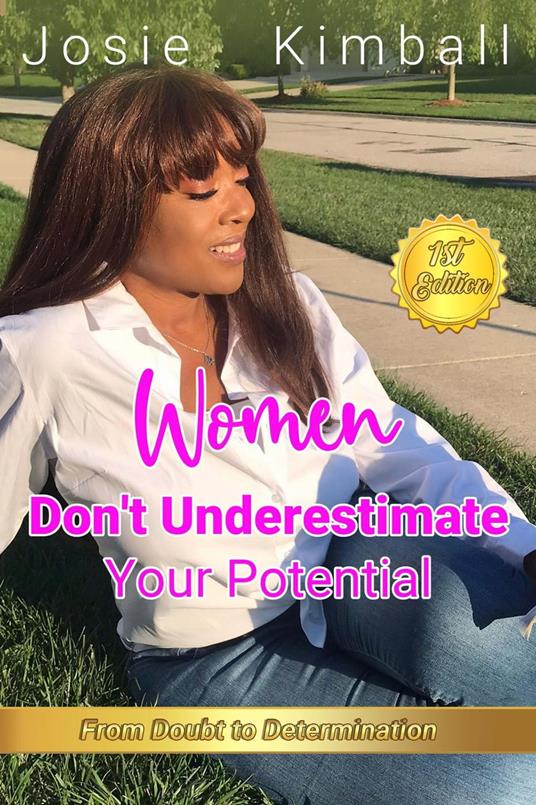 Women Don’t Underestimate Your Potential: Practical Steps Towards Your Vision