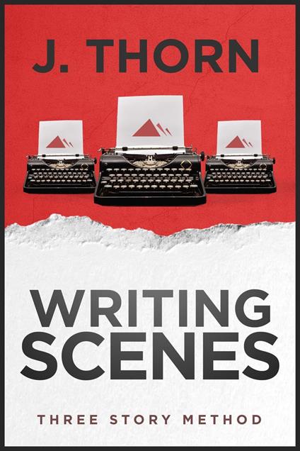 Three Story Method: Writing Scenes