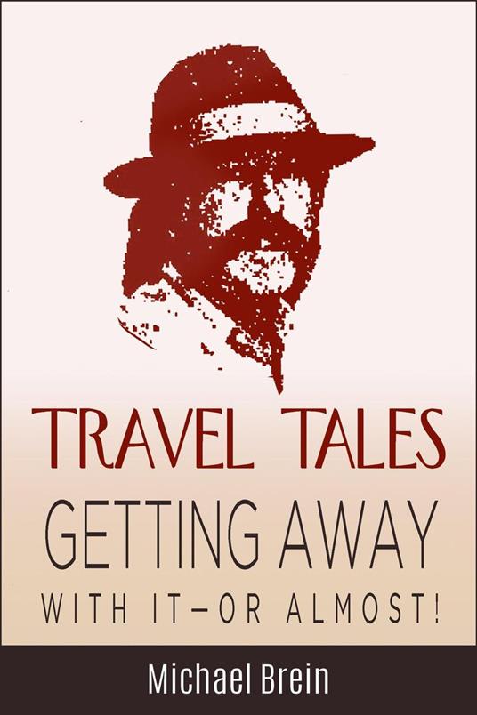 Travel Tales: Getting Away With It — Or Almost!
