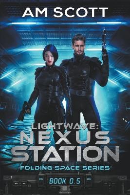 Lightwave: Nexus Station - Am Scott - cover