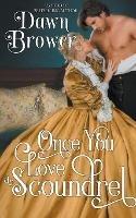 Once You Love a Scoundrel - Dawn Brower - cover