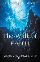 The Walk Of Faith - Paul Kuipa - cover