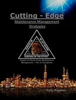Cutting Edge Maintenance Management Strategies: Sequel to World Class Maintenance Management, The 12 Disciplines