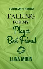 Falling For My Player Best Friend