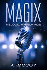 MAGIX: Melodic Whirlwinds