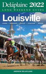 Louisville - The Delaplaine 2022 Long Weekend Guide