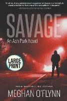 Savage: Large Print - Meghan O'Flynn - cover