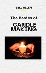 The Basics of CANDLE MAKING