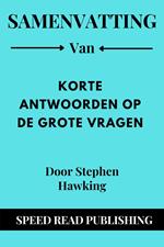 Samenvatting Van Korte Antwoorden Op De Grote Vragen Door Stephen Hawking