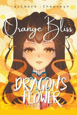 The Dragon's Flower: Orange Bliss - Choco Lily - cover