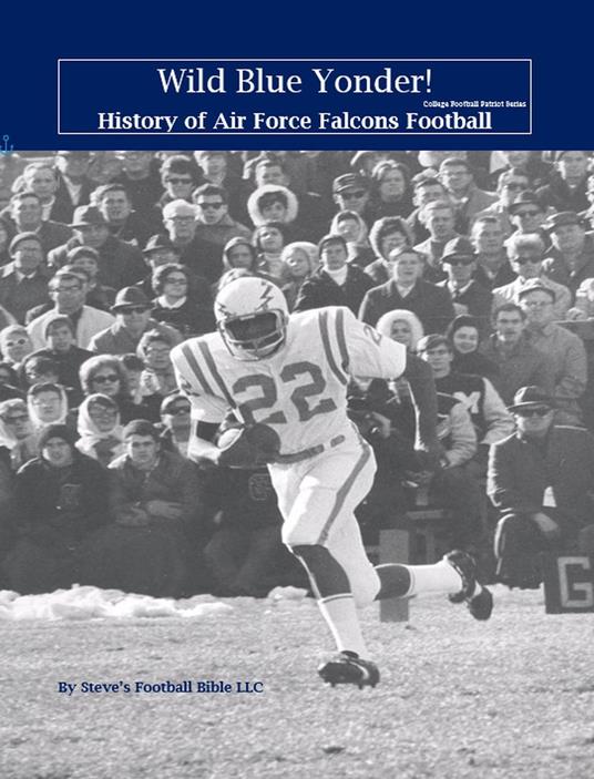 Wild Blue Yonder! History of Air Force Falcons Football