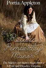 The Return to Pemberley Manor: A Pride and Prejudice Variation