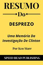 Resumo Do Desprezo Por Ken Starr Uma Memória Da Investigação De Clinton