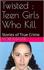 Twisted : Teen Girls Who Kill
