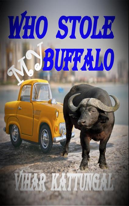 Who Stole My Buffalo - VIHAR KATTUNGAL - ebook