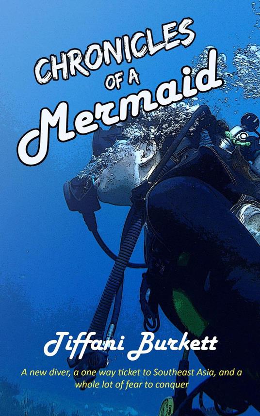 Chronicles of a Mermaid: Scuba Diving and Backpacking in Southeast Asia