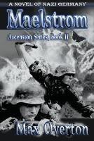 Maelstrom, A Novel of Nazi Germany - Max Overton - cover