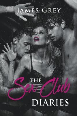 The Sex Club Diaries - James Grey - cover