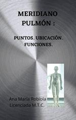 Meridiano Pulmón. Puntos. Ubicaciión. Funciones.