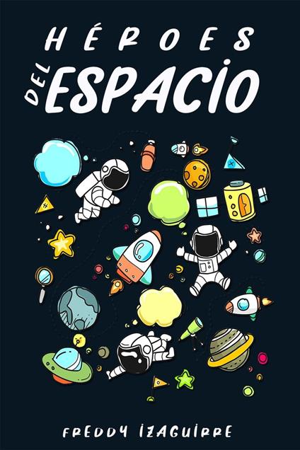 Héroes del Espacio - Freddy Izaguirre - ebook