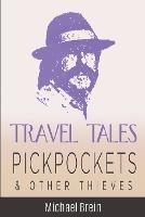 Travel Tales: Pickpockets & Other Thieves - Michael Brein - cover